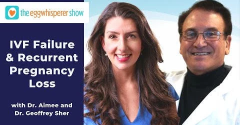 IVF Failure and Recurrent Pregnancy Loss with guest Dr. Geoffrey Sher