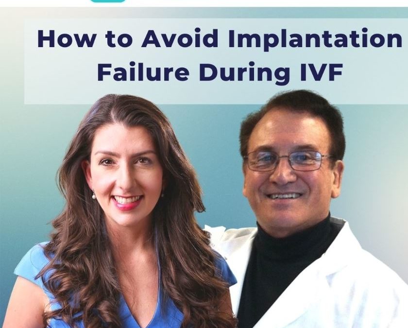 How to Avoid Implantation Failure During IVF with Dr. Geoffrey Sher