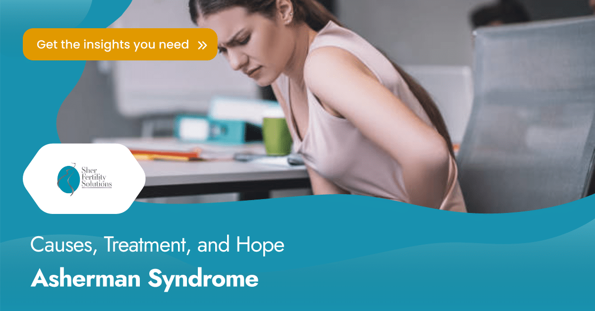 Understanding Asherman Syndrome: Causes, Treatment, and Hope
