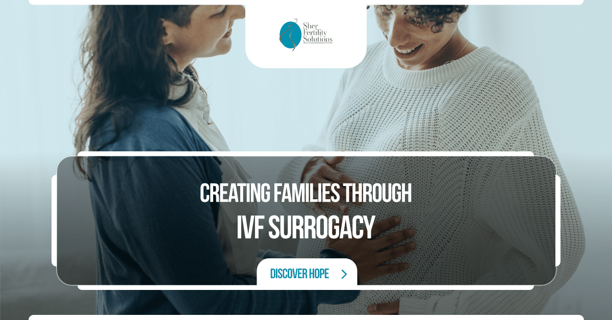 Creating Families through IVF Surrogacy: A Journey of Hope